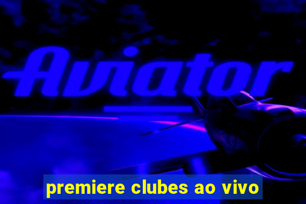 premiere clubes ao vivo